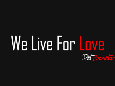 we live for love
